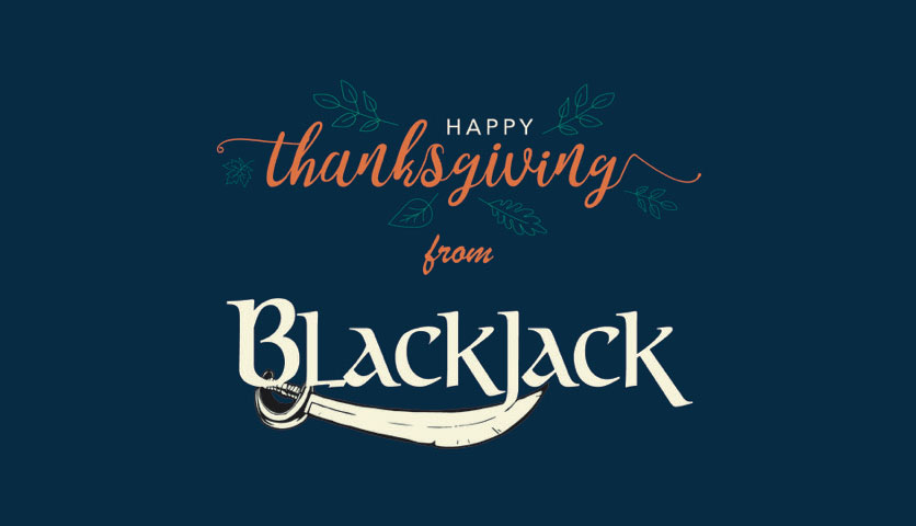 Why We're Thankful for our BlackJack Customers
